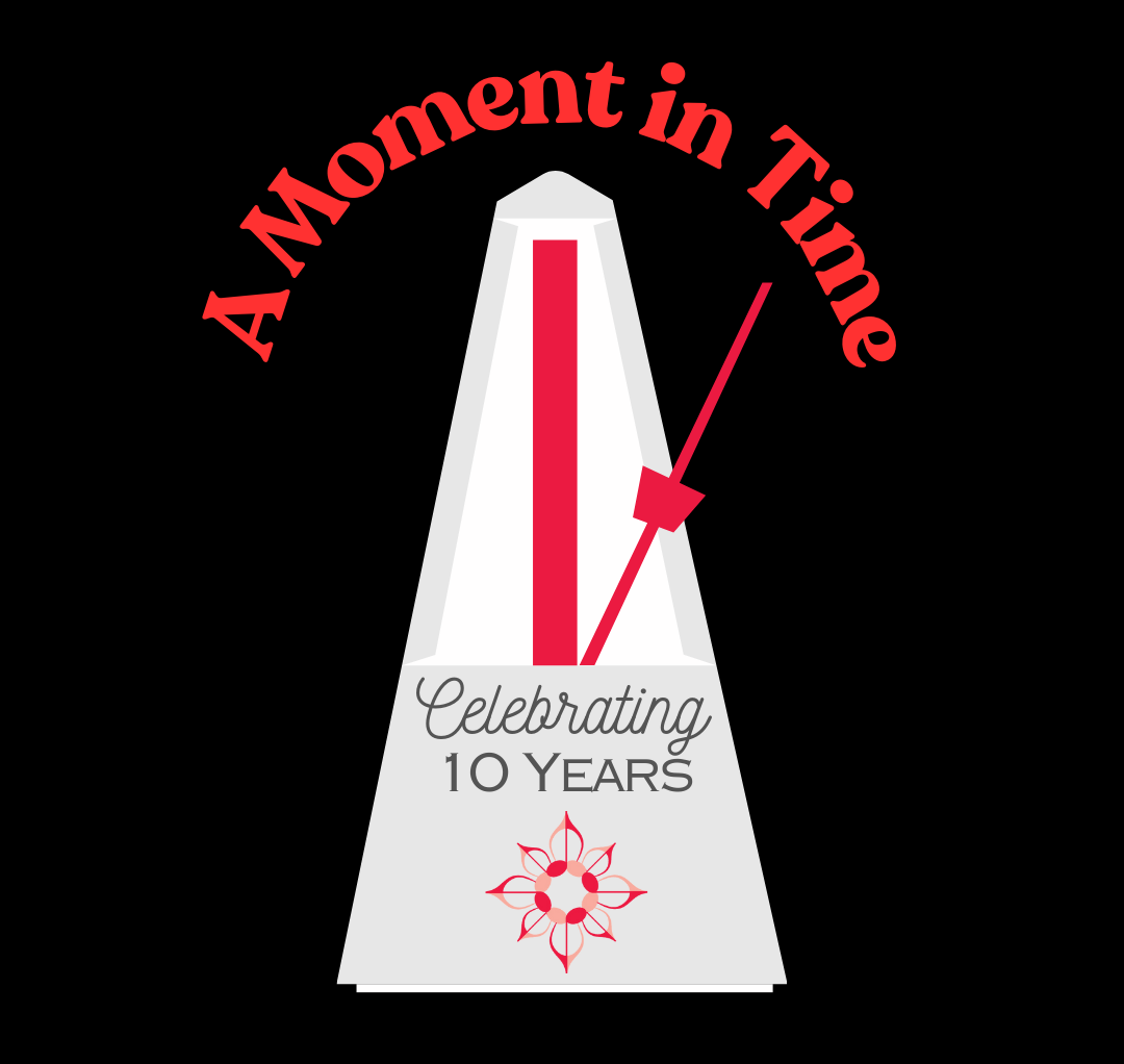 A Moment in Time Celebrating 10 Years